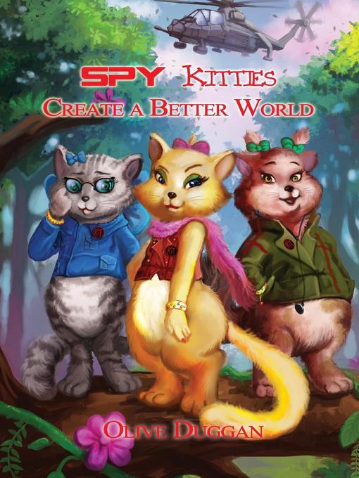 Title details for Spy Kitties Create a Better World by Olive Duggan - Available